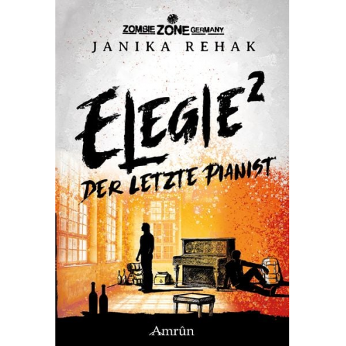 Janika Rehak - Zombie Zone Germany: Elegie 2: Der letzte Pianist