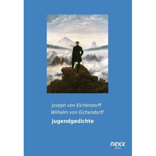 Joseph Eichendorff Wilhelm Eichendorff - Eichendorff, J: Jugendgedichte