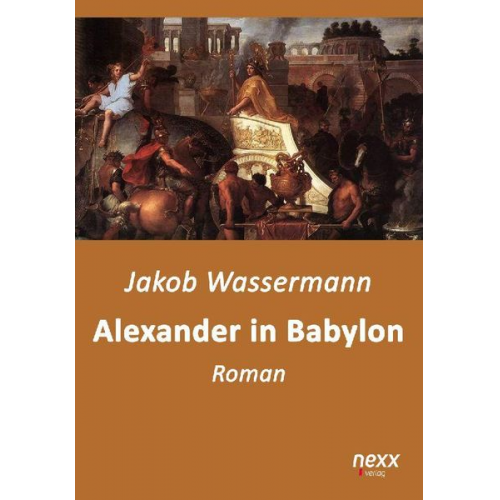 Jakob Wassermann - Wassermann, J: Alexander in Babylon