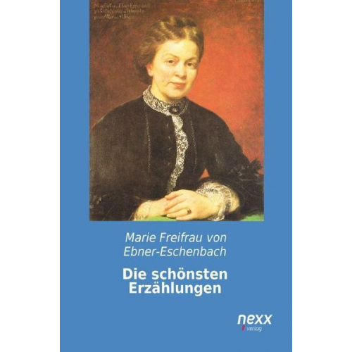 Marie von Ebner-Eschenbach - Die schönsten Erzählungen