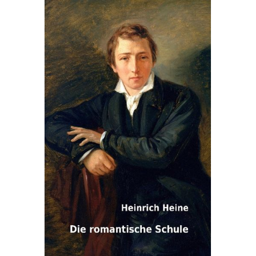 Heinrich Heine - Die romantische Schule