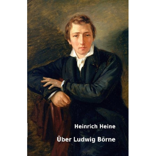 Heinrich Heine - Über Ludwig Börne