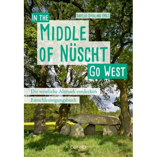 Sibylle Sperling - Go West - In the Middle of Nüscht. Die westliche Altmark entdecken