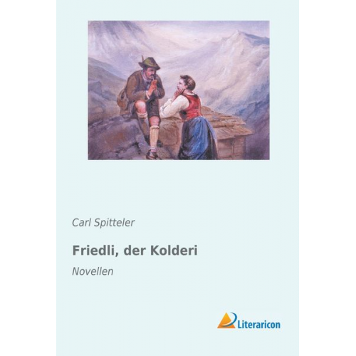Carl Spitteler - Friedli, der Kolderi
