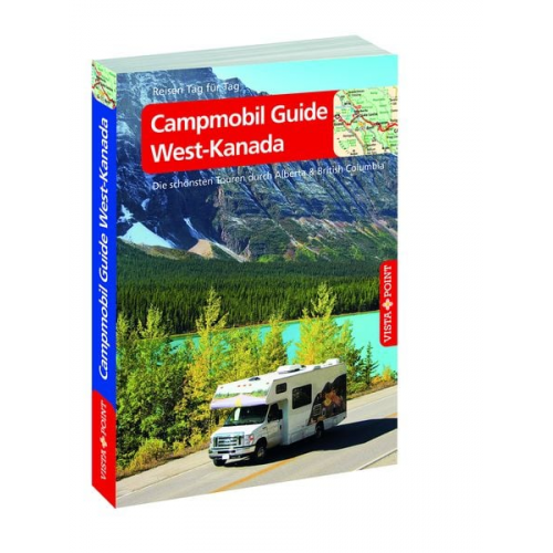 Trudy Mielke Heike Wagner - Campmobil Guide West-Kanada - VISTA POINT Reiseführer Reisen Tag für Tag