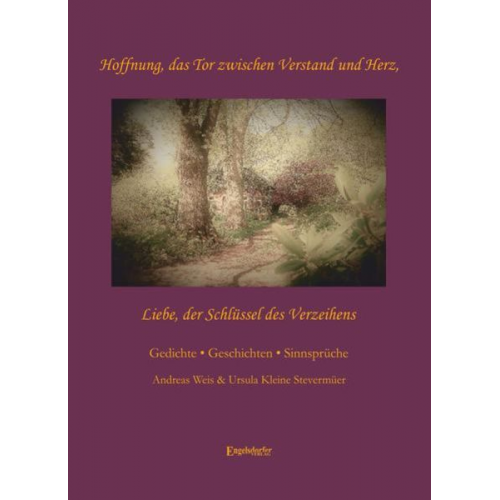Andreas Weis Ursula Kleine Stevermüer - Hoffnung, das Tor zwischen Verstand und Herz - Liebe, der Schlüssel des Verzeihens
