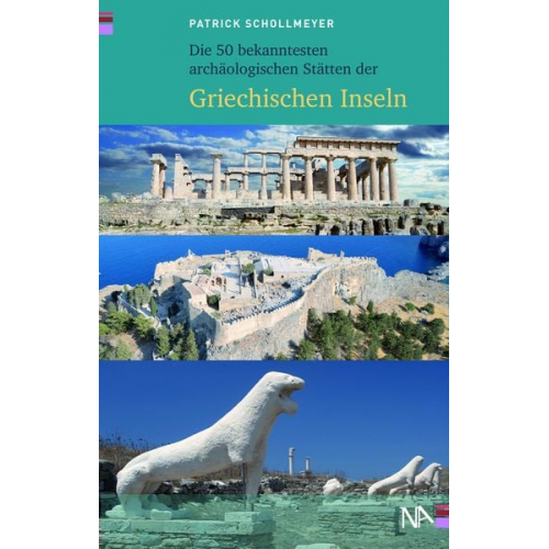 Patrick Schollmeyer - Die 50 bekanntesten archäologischen Stätten der griechischen Inseln
