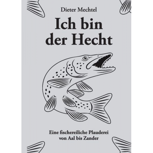Dieter Mechtel - Ich bin der Hecht