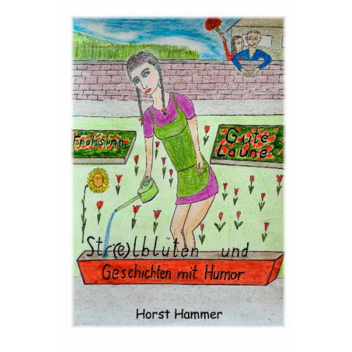 Horst Hammer - Sti(e)lblüten und Geschichten mit Humor