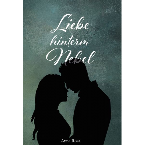 Anna Rosa - Liebe hinterm Nebel
