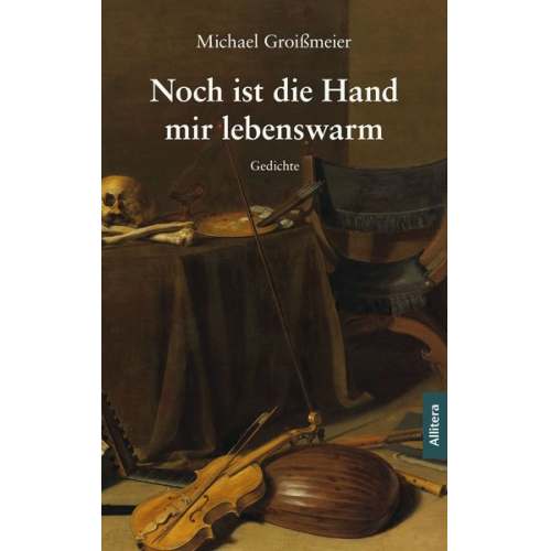 Michael Groissmeier - Noch ist die Hand mir lebenswarm