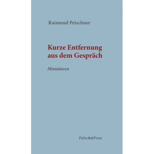Raimund Petschner - Kurze Entfernung aus dem Gespräch