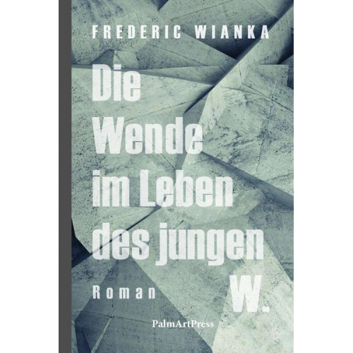 Frederic Wianka - Die Wende im Leben des jungen W.