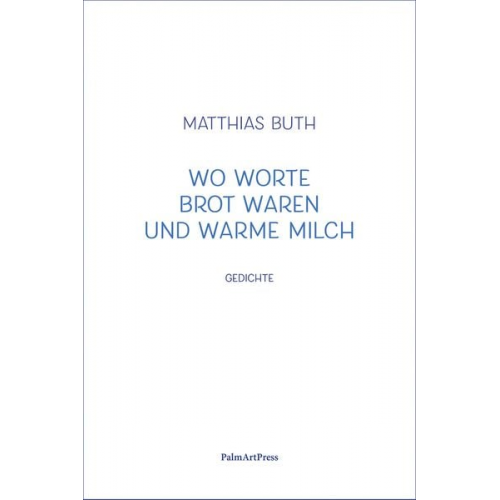 Matthias Buth - Wo Worte Brot waren und warme Milch
