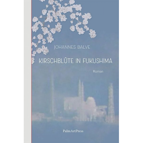 Johannes Balve - Kirschblüte in Fukushima