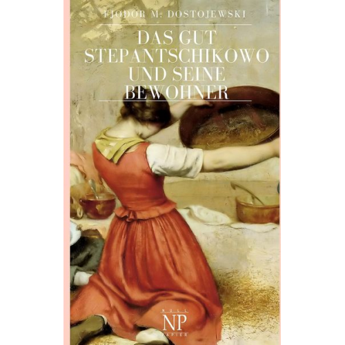 Fjodor M. Dostojewski - Das Gut Stepantschikowo und seine Bewohner