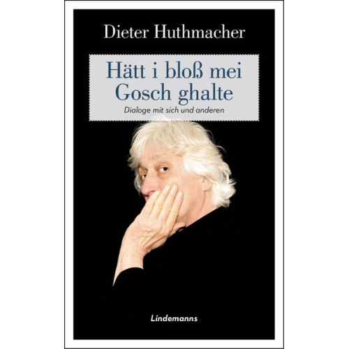 Dieter Huthmacher - Hätt i bloß mei Gosch ghalte