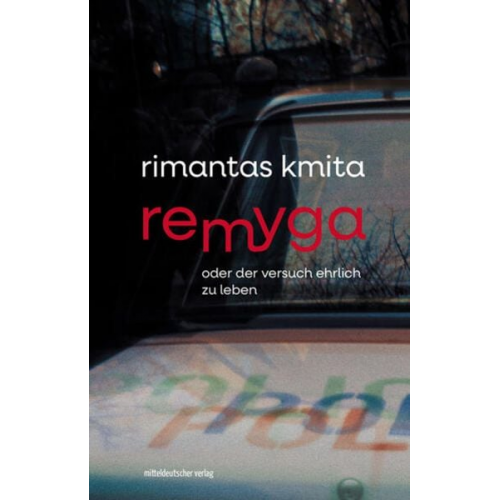 Rimantas Kmita - Remyga oder Der Versuch ehrlich zu leben