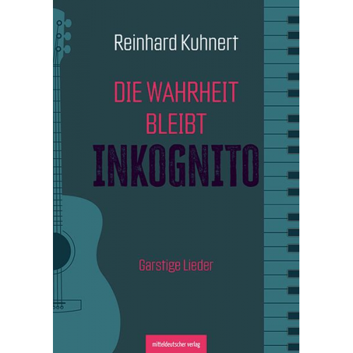 Reinhard Kuhnert - Die Wahrheit bleibt inkognito