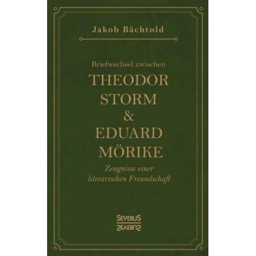 Jakob Bächtold - Briefwechsel zwischen Theodor Storm und Eduard Mörike