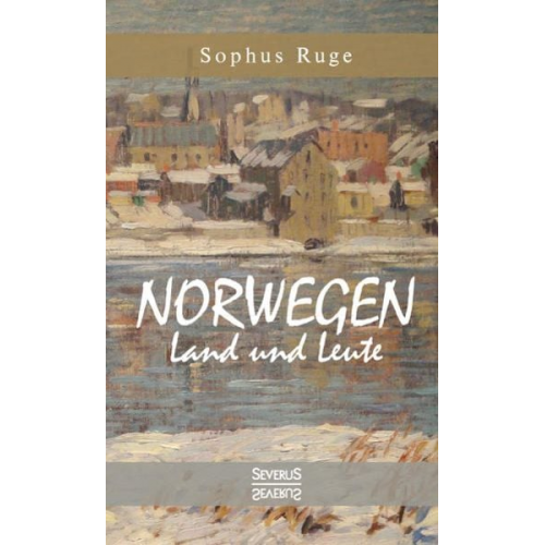 Sophus Ruge - Norwegen. Land und Leute