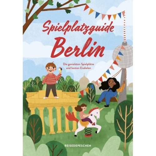 Cindy Ruch Reisedepeschen - Spielplatzguide Berlin - Reiseführer für Familien