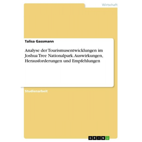 Talisa Gassmann - Analyse der Tourismusentwicklungen im Joshua Tree Nationalpark. Auswirkungen, Herausforderungen und Empfehlungen