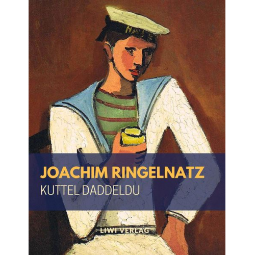 Joachim Ringelnatz - Kuttel Daddeldu oder das schlüpfrige Leid