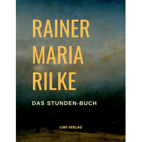 Rainer Maria Rilke - Das Stunden-Buch
