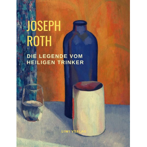 Joseph Roth - Die Legende vom heiligen Trinker