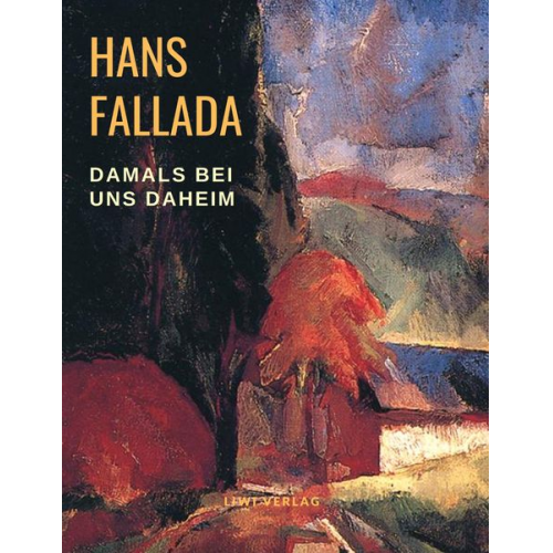 Hans Fallada - Damals bei uns daheim