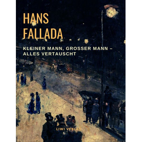 Hans Fallada - Kleiner Mann, Großer Mann - alles vertauscht