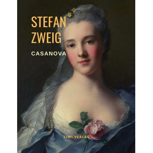 Stefan Zweig - Casanova - Homo eroticus. Eine Biografie