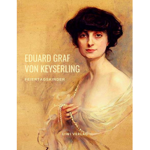 Eduard Graf Keyserling - Feiertagskinder