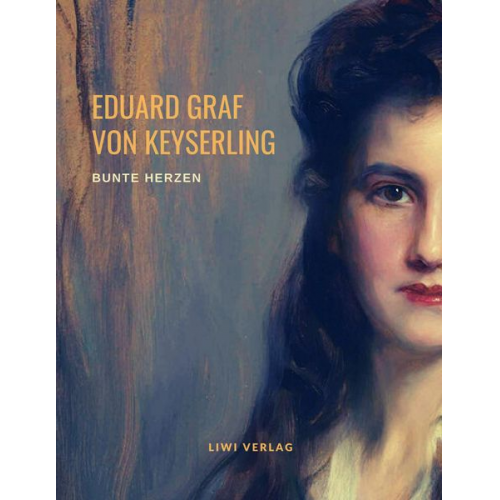 Eduard Graf Keyserling - Bunte Herzen