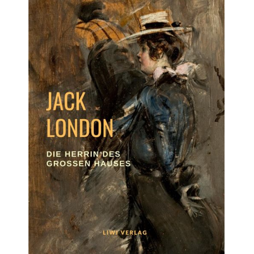 Jack London - Die Herrin des Großen Hauses (Roman)