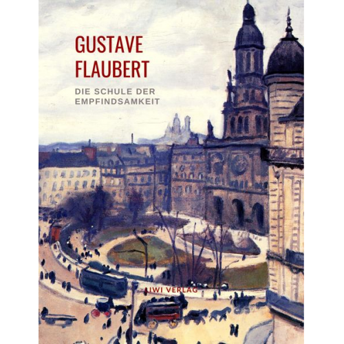 Gustave Flaubert - Die Schule der Empfindsamkeit