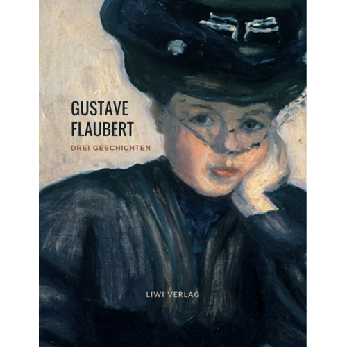 Gustave Flaubert - Drei Geschichten