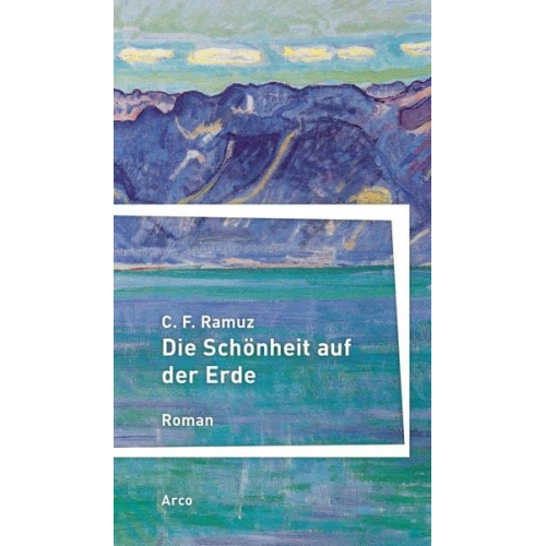 C. F. Ramuz - Die Schönheit auf der Erde