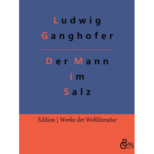 Ludwig Ganghofer - Der Mann im Salz