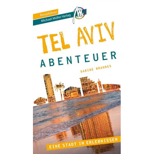 Sabine Brandes - Tel Aviv - Abenteuer Reiseführer Michael Müller Verlag