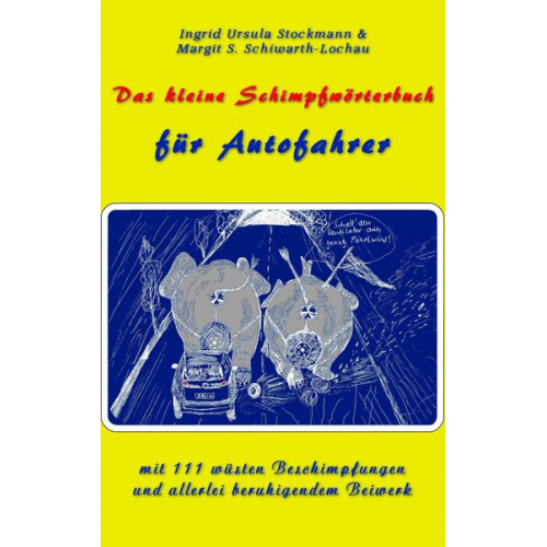 Ingrid Ursula Stockmann Margit S. Schiwarth-Lochau - Das kleine Schimpfwörterbuch für Autofahrer