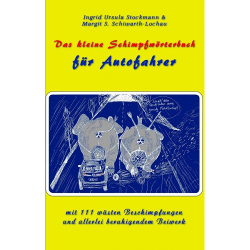 Ingrid Ursula Stockmann Margit S. Schiwarth-Lochau - Das kleine Schimpfwörterbuch für Autofahrer