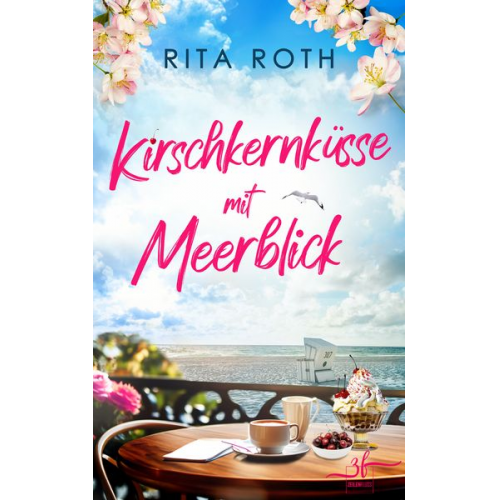 Rita Roth - Kirschkernküsse mit Meerblick
