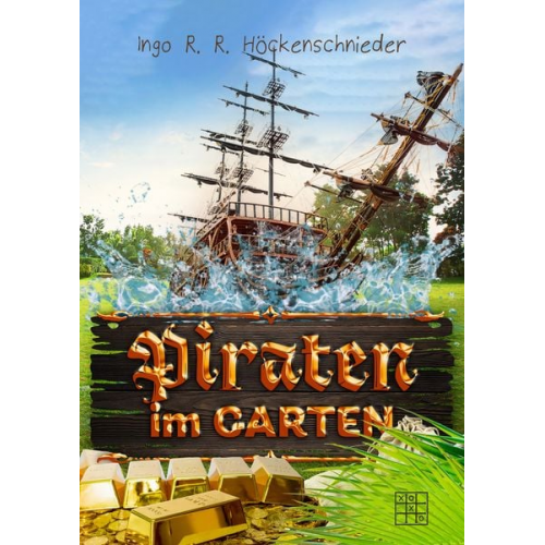 Ingo R. R. Höckenschnieder - Piraten im Garten