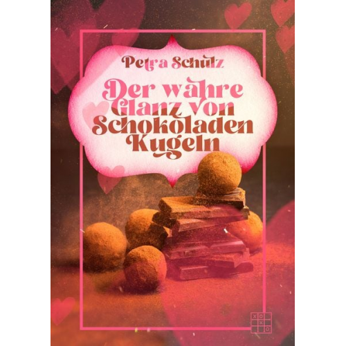 Petra Schulz - Der wahre Glanz von Schokoladenkugeln