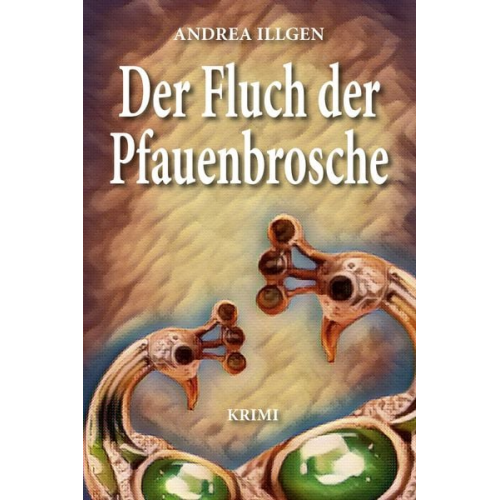 Andrea Illgen - Der Fluch der Pfauenbrosche