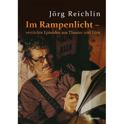Jörg Reichlin - Im Rampenlicht – verrückte Episoden aus Theater und Film