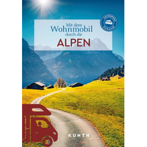 Kunth Verlag - KUNTH Mit dem Wohnmobil durch die Alpen