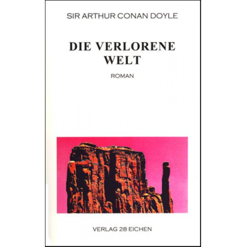 Arthur Conan Doyle - Arthur Conan Doyle: Ausgewählte Werke / Die verlorene Welt
